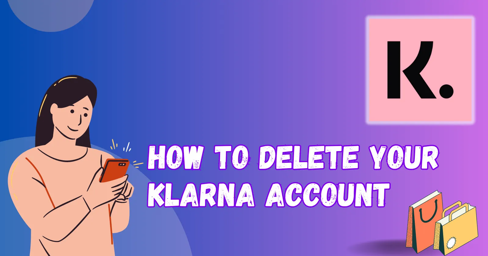 How to Delete Your Klarna Account